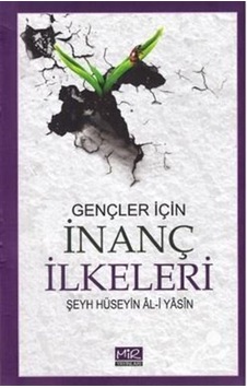 Gençler için - İnanç İlkeleri - Şeyh Hüseyin Al-İ Yasin Gençler için - İnanç İlkeleri - Şeyh Hüseyin Al-İ Yasin