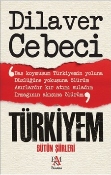 Türkiyem - Bütün Şiirleri - Dilaver Cebeci - Panama Yayıncılık Türkiyem - Bütün Şiirleri - Dilaver Cebeci - Panama Yayıncılık