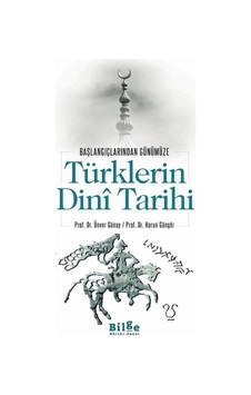 Türklerin Dini Tarihi - Başlangıçlarından Günümüze Türklerin Dini Tarihi - Başlangıçlarından Günümüze