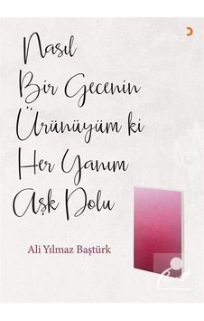 Nasıl Bir Gecenin Ürünüyüm ki Her Yanım Aşk Dolu - Ali Yılmaz Baştürk - Cinius Nasıl Bir Gecenin Ürünüyüm ki Her Yanım Aşk Dolu - Ali Yılmaz Baştürk - Cinius