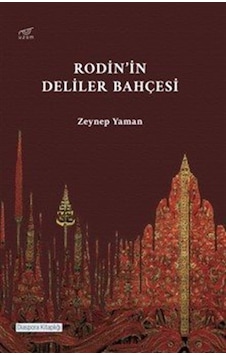 Rodin'in Deliler Bahçesi / Zeynep Yaman Rodin'in Deliler Bahçesi / Zeynep Yaman