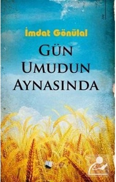 Gün Umudun Aynasında - İmdat Gönülal - Karina Yayınevi Gün Umudun Aynasında - İmdat Gönülal - Karina Yayınevi