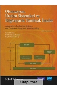 Otomasyon Üretim Sistemleri ve Bilgisayarla Tümleşik İmalat  - Mikell P. Groover  - Nobel Akademik Yayıncılık