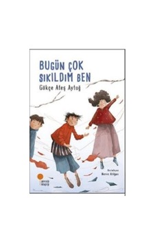 Bugün Çok Sıkıldım Ben - Gökçe Ateş Aytuğ Bugün Çok Sıkıldım Ben - Gökçe Ateş Aytuğ