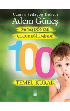 0 6 Yaş Dönemi Çocuk Eğitiminde 100 Temel Kural