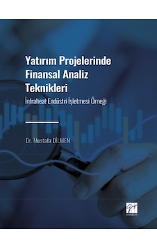 Yatırım Projelerinde Finansal Analiz Teknikleri - Infraheat Endüstri Işletmesi Örneği - Dr. Mustafa Dilmen - Gazi Kitabevi Yatırım Projelerinde Finansal Analiz Teknikleri - Infraheat Endüstri Işletmesi Örneği - Dr. Mustafa Dilmen - Gazi Kitabevi