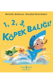 123 Köpek Balığı! - Michelle Robinson - İş Bankası Kültür Yayınları 123 Köpek Balığı! - Michelle Robinson - İş Bankası Kültür Yayınları