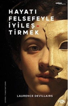Hayatı Felsefeyle İyileştirmek / Laurence Devillairs Hayatı Felsefeyle İyileştirmek / Laurence Devillairs