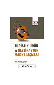 Turistik Ürün ve Destinasyon Markalaşması- Eğitim Yayınevi Turistik Ürün ve Destinasyon Markalaşması- Eğitim Yayınevi