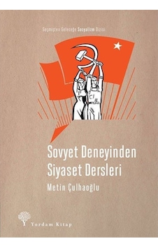 Sovyet Deneyinden Siyaset Dersleri / Metin Çulhaoğlu 9786051723075 Sovyet Deneyinden Siyaset Dersleri / Metin Çulhaoğlu 9786051723075