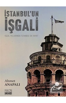İstanbul'un İşgali & İşgal Yıllarında İstanbul'da Hayat / Ahme... İstanbul'un İşgali & İşgal Yıllarında İstanbul'da Hayat / Ahme...