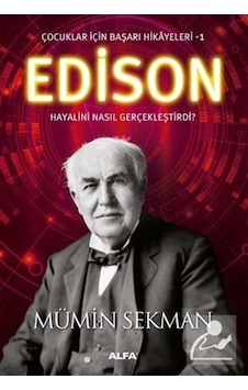 Edison - Çocuklar için Başarı Hikayeleri 1 - Mümin Sekman Edison - Çocuklar için Başarı Hikayeleri 1 - Mümin Sekman