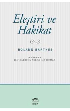 Eleştiri ve Hakikat - Roland Barthes - İletişim Yayınları Eleştiri ve Hakikat - Roland Barthes - İletişim Yayınları