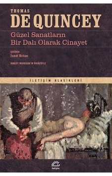 Güzel Sanatların Bir Dalı Olarak Cinayet - Thomas de Quincey - İletişim Yayınları Güzel Sanatların Bir Dalı Olarak Cinayet - Thomas de Quincey - İletişim Yayınları