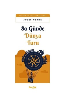 80 Günde Dünya Turu - Salon Çocuk Klasikleri - Jules Verne - Salon Yayınları