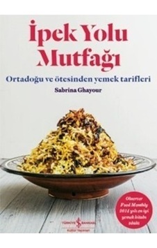 İpek Yolu Mutfağı - Sabrina Ghayour - İş Bankası Kültür Yayınları İpek Yolu Mutfağı - Sabrina Ghayour - İş Bankası Kültür Yayınları