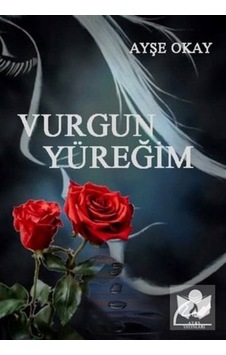 Vurgun Yüreğim - Ayşe Okay - Ateş Yayınları Vurgun Yüreğim - Ayşe Okay - Ateş Yayınları