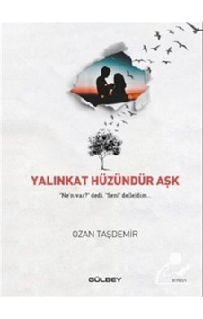 Yalınkat Hüzündür Aşk - Ozan Taşdemir - Gülbey Yayınları