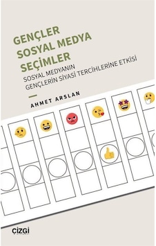 Gençler Sosyal Medya Seçimler - Ahmet Arslan - Çizgi Kitabevi Gençler Sosyal Medya Seçimler - Ahmet Arslan - Çizgi Kitabevi