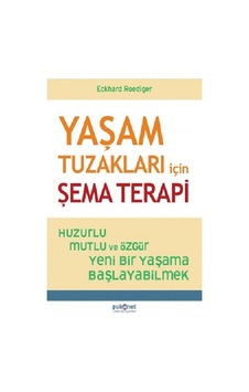 Yaşam Tuzakları İçin Şema Terapi - Eckhard Roediger - Psikonet Yaşam Tuzakları İçin Şema Terapi - Eckhard Roediger - Psikonet