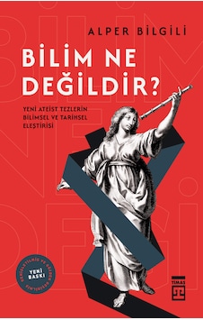 Bilim Ne Değildir - Yeni Ateist Tezlerin Bilimsel Ve Tarihsel Eleştirisi Bilim Ne Değildir - Yeni Ateist Tezlerin Bilimsel Ve Tarihsel Eleştirisi