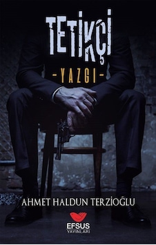 Tetikçi - Yazgı - Ahmet Haldun Terzioğlu - Efsus Tetikçi - Yazgı - Ahmet Haldun Terzioğlu - Efsus