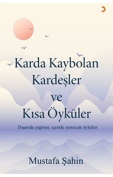 Karda Kaybolan Kardeşler Ve Kısa Öyküler / Mustafa Şahin Karda Kaybolan Kardeşler Ve Kısa Öyküler / Mustafa Şahin