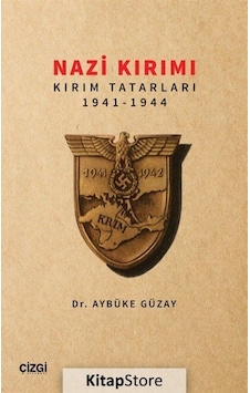 Nazi Kırımı: Kırım Tatarları 1941 - 1944 - Aybüke Güzay - Çizgi Kitabevi