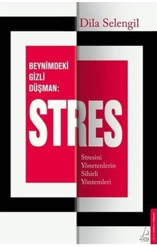 Beynimizdeki Gizli Düşman: Stres / Dila Selengil Beynimizdeki Gizli Düşman: Stres / Dila Selengil