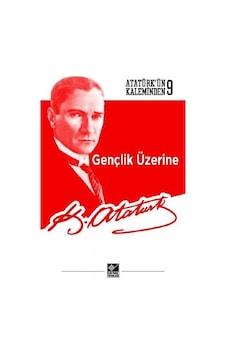 Gençlik Üzerine-Atatürk'ün Kaleminden 9 - Mustafa Kemal Atatürk - Kaynak Yayınları Gençlik Üzerine-Atatürk'ün Kaleminden 9 - Mustafa Kemal Atatürk - Kaynak Yayınları