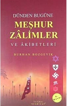 Dünden Bugüne Meşhur Zalimler ve Akıbetleri / Burhan Bozgeyik