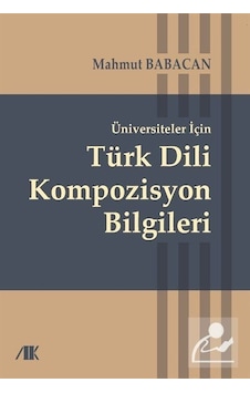 Üniversiteler için Türk Dili Kompozisyon Bilgileri / Yard. Doç. Üniversiteler için Türk Dili Kompozisyon Bilgileri / Yard. Doç.