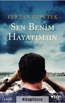 Sen Benim Hayatımsın / Ferzan Özpetek Sen Benim Hayatımsın / Ferzan Özpetek