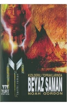 Kızılderili Topraklarında Beyaz Şaman - Noah Gordon - Yurt Kitap Yayın Kızılderili Topraklarında Beyaz Şaman - Noah Gordon - Yurt Kitap Yayın
