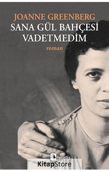 Kitapstore Sana Gül Bahçesi Vadetmedim / Joanne Greenberg Kitapstore Sana Gül Bahçesi Vadetmedim / Joanne Greenberg