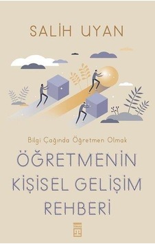 Öğretmenin Kişisel Gelişim Rehberi - Salih Uyan - Timaş Yayınları Öğretmenin Kişisel Gelişim Rehberi - Salih Uyan - Timaş Yayınları