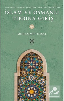 İslam ve Osmanlı Tıbbına Giriş - Muhammed Uysal - Endülüs Kitap İslam ve Osmanlı Tıbbına Giriş - Muhammed Uysal - Endülüs Kitap