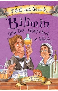 Tuhaf Ama Gerçek - Bilimin Sıra Dışı Hikayeleri ve Şakaları - John Towosend - Yağmur Çocuk Tuhaf Ama Gerçek - Bilimin Sıra Dışı Hikayeleri ve Şakaları - John Towosend - Yağmur Çocuk