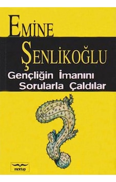 Gençliğin İmanını Sorularla Çaldılar - Emine Şenlikoğlu - Mektup Gençliğin İmanını Sorularla Çaldılar - Emine Şenlikoğlu - Mektup