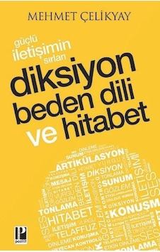 Güçlü İletişimin Sırları - Diksiyon Beden Dili ve Hitabet - Mehmet Çelikyay - Pozitif Yayıncılık Güçlü İletişimin Sırları - Diksiyon Beden Dili ve Hitabet - Mehmet Çelikyay - Pozitif Yayıncılık