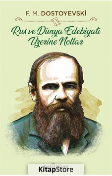 Rus ve Dünya Edebiyatı Üzerine Notlar / Fyodor Mihailoviç Dost. Rus ve Dünya Edebiyatı Üzerine Notlar / Fyodor Mihailoviç Dost.
