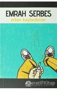 Erken Kaybedenler - Emrah Serbes - İletişim Yayınları Erken Kaybedenler - Emrah Serbes - İletişim Yayınları