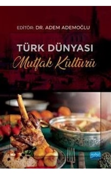 Türk Dünyası Mutfak Kültürü- Nobel Akademik Yayıncılık