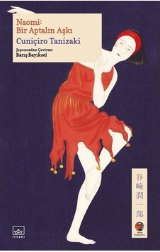 Naomi: Bir Aptalın Aşkı - Cuniçiro Tanizaki - İthaki Yayınları Naomi: Bir Aptalın Aşkı - Cuniçiro Tanizaki - İthaki Yayınları