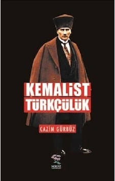 Kemalist Türkçülük - Cazım Gürbüz - Nergiz Yayınları Kemalist Türkçülük - Cazım Gürbüz - Nergiz Yayınları