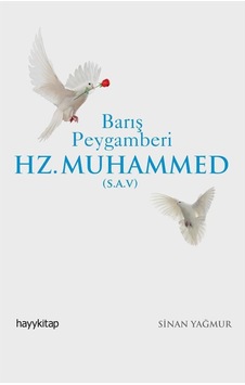 Barış Peygamberi Hz. Muhammed (S.A.V.) - Sinan Yağmur - Hayykitap