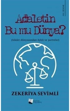 Adaletin Bu mu Dünya? Adalet Dünyasından Öykü ve Portreler - Zekeriya Sevimli - Karina Yayınevi Adaletin Bu mu Dünya? Adalet Dünyasından Öykü ve Portreler - Zekeriya Sevimli - Karina Yayınevi