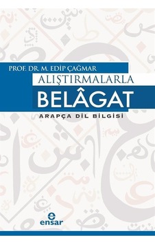 Alıştırmalarla Belagat - Arapçalarla Dil Bilgisi - M. Edip Çağmar - Ensar Neşriyat Alıştırmalarla Belagat - Arapçalarla Dil Bilgisi - M. Edip Çağmar - Ensar Neşriyat