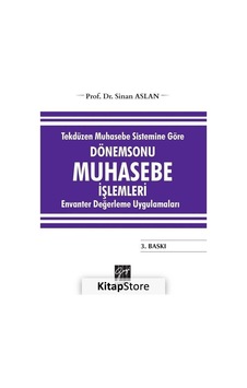 Dönem Sonu Muhasebe İşlemleri-Tekdüzen Muhasebe Sistemine Göre - Sinan Aslan - Gazi Kitabevi Dönem Sonu Muhasebe İşlemleri-Tekdüzen Muhasebe Sistemine Göre - Sinan Aslan - Gazi Kitabevi