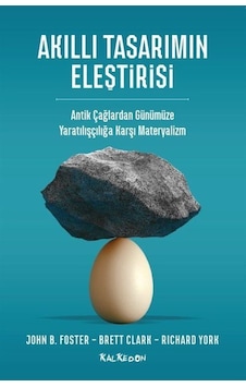 Akıllı Tasarımın Eleştirisi - Antik Çağlardan Günümüze Yaratılışçılığa Karşı Materyalizm - Brett Clark - Kalkedon Akıllı Tasarımın Eleştirisi - Antik Çağlardan Günümüze Yaratılışçılığa Karşı Materyalizm - Brett Clark - Kalkedon
